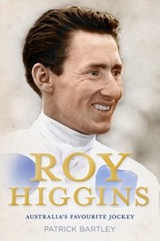 Roy Higgins : Australia's Favourite Jockey